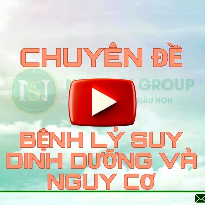 CHUYÊN ĐỀ BỆNH LÝ SUY DINH DƯỠNG VÀ NGUY CƠ