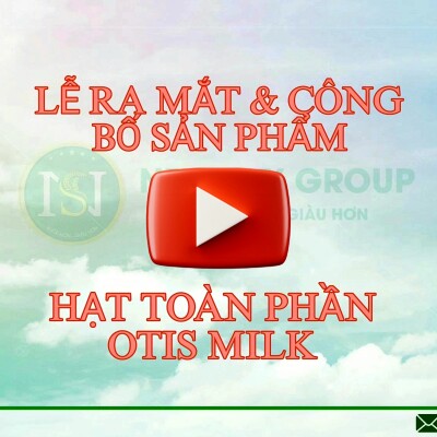 LỄ RA MẮT VÀ CÔNG BỐ SẢN PHẨM HẠT TOÀN PHẦN OTIS MILK