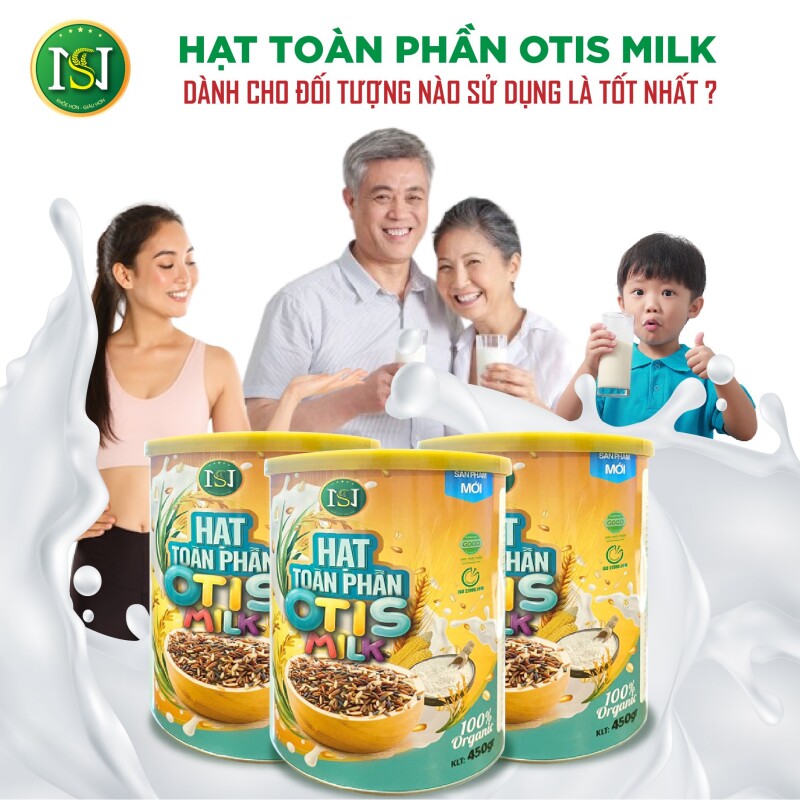 HẠT TOÀN PHẦN OTIS MILK DÀNH CHO ĐỐI TƯỢNG NÀO SỬ DỤNG LÀ TỐT NHẤT