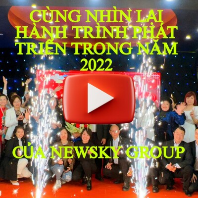 CÙNG NHÌN LẠI NĂM 2022 CỦA NEWSKY GROUP