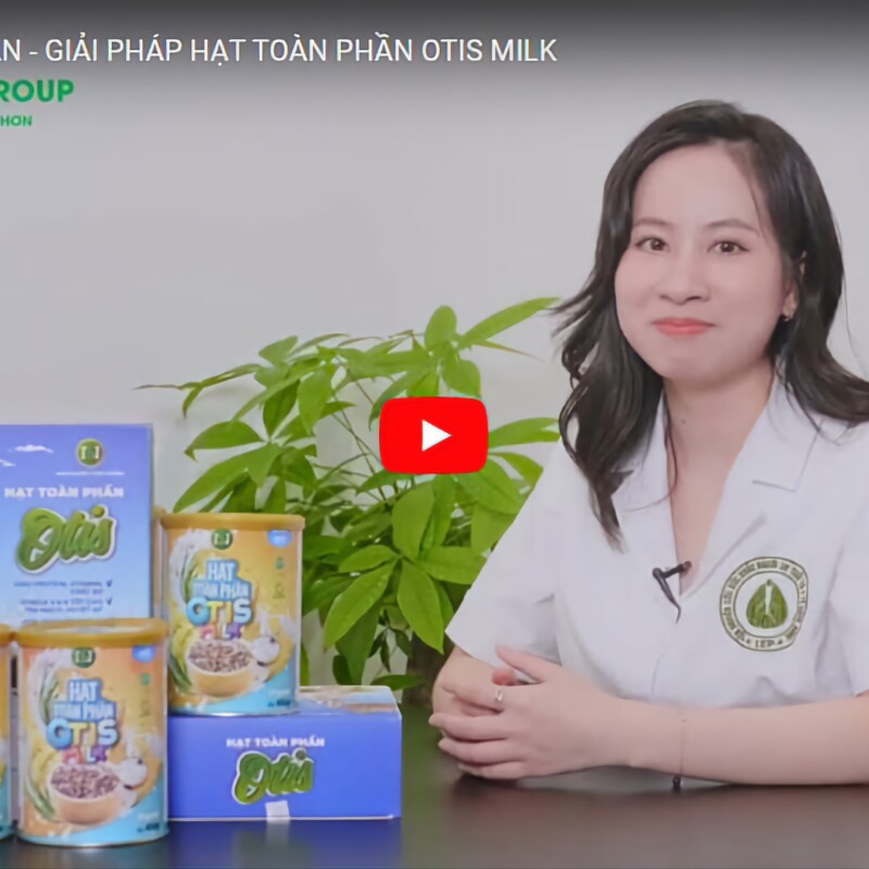 BỆNH LÝ THIẾU CÂN - GIẢI PHÁP HẠT TOÀN PHẦN OTIS MILK